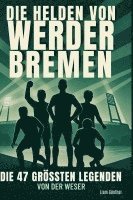 Liam Günther - Die Helden von Werder Bremen, Inbunden