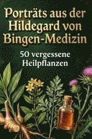 Elias Koch - Porträts aus der Hildegard von Bingen-Medizin, Häftad