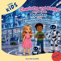 Zlatan Djome - Charlotte und Bobby entdecken Roboter und Künstliche Intelligenz, Häftad. Tillgänglighet: Lägg i varukorg