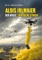 h. c. Michael Dobler - Alois Irlmaier - Der Krieg, Häftad