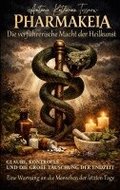 PHARMAKEIA Die verf�hrerische Macht der Heilkunst