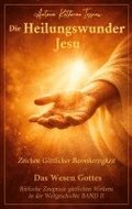 Die Heilungswunder Jesu, Zeichen G�ttlicher Barmherzigkeit: Das Wesen Gottes BAND II