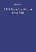 Petra Vetter - 25 Mal homöopathische Erste Hilfe, Häftad. Tillgänglighet: Lägg i varukorg