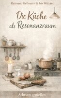 Raimund Kellmann, Iris Witzani - Küche als Resonanzraum, Häftad. Tillgänglighet: Lägg i varukorg