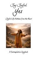 Jay Joyful - Yes - Joyful Life Anthems from the Heart, Häftad