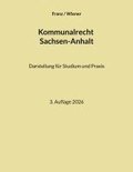 Kommunalrecht Sachsen-Anhalt: Darstellung f�r Studium und Praxis