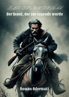 Roman Odermatt - Buffalo Bill & Wild Bill Hickok - Der Scout, der zur Legende wurde, Häftad. Tillgänglighet: Lägg i varukorg
