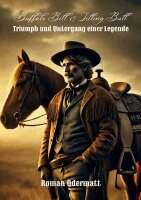 Roman Odermatt - Buffalo Bill & Sitting Bull - Triumph und Untergang einer Legende, Häftad. Tillgänglighet: Lägg i varukorg
