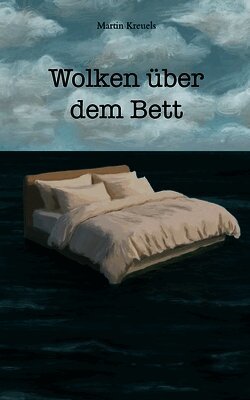 Martin Kreuels - Wolken über dem Bett, Häftad. Tillgänglighet: Lägg i varukorg