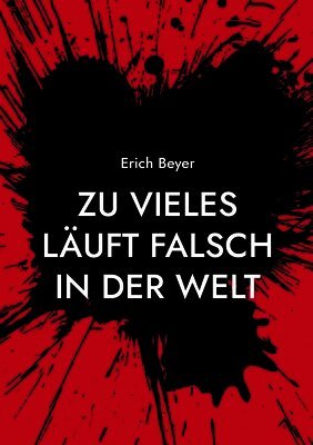 Erich Beyer - Zu vieles läuft falsch in der Welt, Häftad. Tillgänglighet: Lägg i varukorg