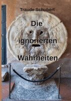 Traude Schubert - ignorierten Wahrheiten, Häftad