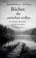 Raimund Kellmann, Iris Witzani - Bücher, die entstehen wollen, Häftad. Tillgänglighet: Lägg i varukorg