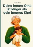Stephanie Fischer - Deine Innere Oma ist klüger als dein Inneres Kind, Häftad