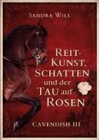 Sandra Will - Reitkunst, Schatten und der Tau auf Rosen, Häftad. Tillgänglighet: Lägg i varukorg