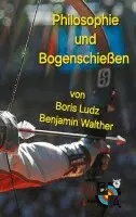 Boris Ludz - Philosophie und Bogenschießen, Häftad. Tillgänglighet: Lägg i varukorg