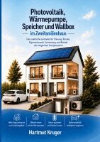 Hartmut Kruger - Photovoltaik, Wärmepumpe, Speicher und Wallbox im Zweifamilienhaus, Häftad. Tillgänglighet: Lägg i varukorg