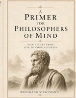 Wolfgang Stegemann - A Primer for Philosophers of Mind, Häftad. Tillgänglighet: Lägg i varukorg