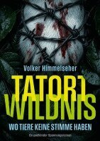 Volker Himmelseher - Tatort Wildnis - Wo Tiere keine Stimme haben, Häftad