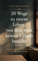 Corinna Busch - 20 Wege zu einem Leben, von dem man keinen Urlaub braucht, Häftad. Tillgänglighet: Lägg i varukorg