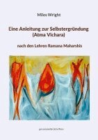 Miles Wright, Gabriele Ebert - Eine Anleitung zur Selbstergründung (Atma Vichara) nach den Lehren Ramana Maharshis, Häftad. Tillgänglighet: Lägg i varukorg