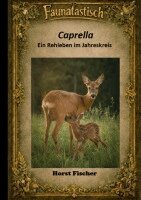 Horst Fischer - Faunatastisch #8 Caprella - Ein Rehleben im Jahreskreis, Häftad