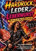 Oliver Emde - Hardrock, Leder, Leberwurst, Häftad