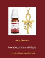Harry Eilenstein - Homöopathie und Magie, Häftad