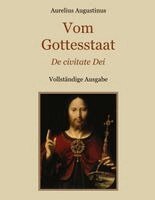 Aurelius Augustinus, Conrad Eibisch - Vom Gottesstaat (De civitate Dei) Vollständige Ausgabe, Häftad