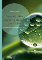 Matthias Felder - Wurzeln des Friedens, Kronen des Lichts, Häftad