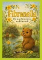 Horst Fischer - Fibranella® #3 - Die neue Generation am Biberteich:Softcover-Ausgabe, Övrigt