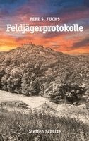 Steffen Schulze - Pepe S. Fuchs - Feldjägerprotokolle, Häftad