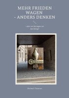 Michael Thomsen - Mehr Frieden wagen - anders denken, Häftad. Tillgänglighet: Lägg i varukorg