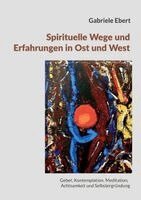 Gabriele Ebert - Spirituelle Wege und Erfahrungen in Ost und West, Häftad