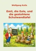 Wolfgang Kulla - Emil, die Eule, und die gestohlene Schulwandtafel, Häftad. Tillgänglighet: Lägg i varukorg
