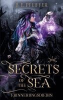 B E Pfeiffer - Secrets of the Sea - Erinnerungsdiebin, Häftad. Tillgänglighet: Lägg i varukorg
