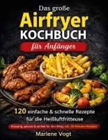 Marlene Vogt - große Airfryer Kochbuch für Anfänger, Häftad