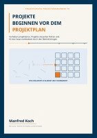 Manfred Koch - Projekte Beginnen VOR Dem Projektplan, Häftad