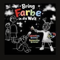 Sebastian Kramer, Samantha Kramer - Bring Farbe in die Welt, Häftad. Tillgänglighet: Lägg i varukorg
