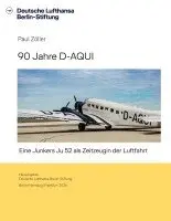 Paul Zöller, Deutsche Lufthansa Berlin-Stiftung - 90 Jahre D-AQUI, Häftad. Tillgänglighet: Lägg i varukorg