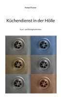Rainer Fischer - Küchendienst in der Hölle, Häftad
