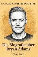 Clara Koch - Die Biografie über Bryan Adams, Häftad. Tillgänglighet: Lägg i varukorg