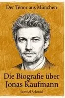 Samuel Schmid - Die Biografie über Jonas Kaufmann, Häftad. Tillgänglighet: Lägg i varukorg