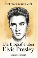Leah Hofmann - Die Biografie über Elvis Presley, Häftad. Tillgänglighet: Lägg i varukorg