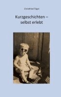 Christfried Toegel - Kurzgeschichten - selbst erlebt, Häftad
