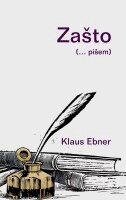 Klaus Ebner - Zasto (... pisem), Häftad