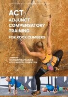 Volker Schöffl, Dicki (Ludwig) Korb, Patrick Matros - ACT -Adjunct Compensatory Training for Rock Climbers, Häftad. Tillgänglighet: Lägg i varukorg