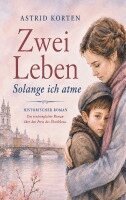 Astrid Korten - Zwei Leben - Solange ich atme, Häftad. Tillgänglighet: Lägg i varukorg