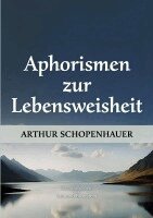 Arthur Schopenhauer, Edmond Bronstein - Aphorismen zur Lebensweisheit, Häftad. Tillgänglighet: Lägg i varukorg