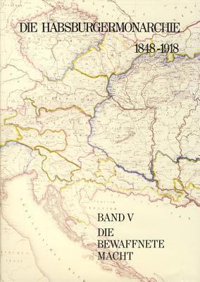 Peter Urbanitsch, Adam Wandruszka - Die Habsburgermonarchie 1848-1918: Die Bewaffnete Macht, Inbunden