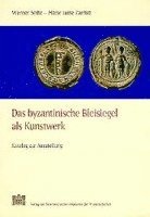 Werner Seibt, Marie L. Zarnitz - Das Byzantinische Bleisiegel ALS Kunstwerk: Katalog Zur Ausstellung, Häftad